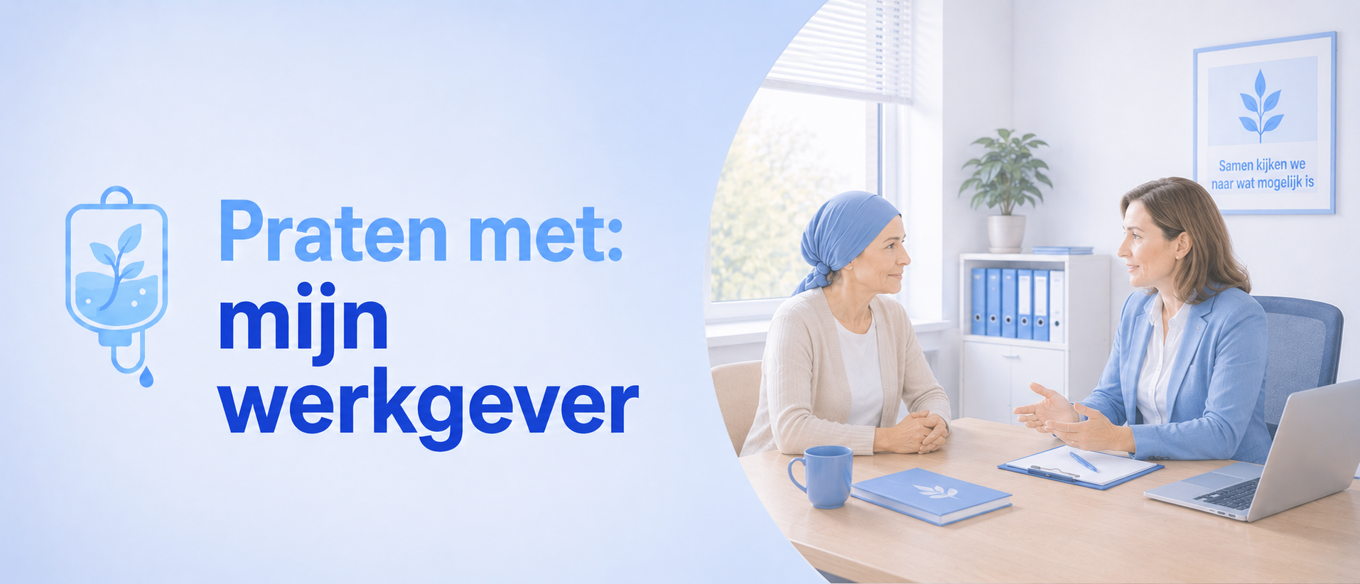 Headerafbeelding voor de pagina ‘Praten met: mijn werkgever’, waarop een patiënt in gesprek is met een werkgever of leidinggevende over werk, behandeling en ondersteuning tijdens chemotherapie.